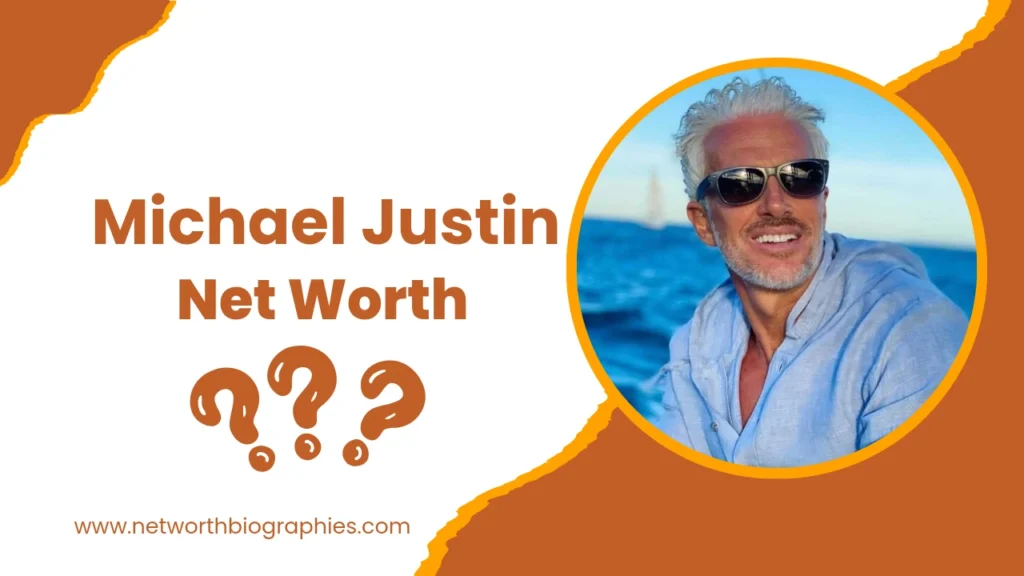 Michael Justin Net Worth | Age, Wife, Wikipedia 2025