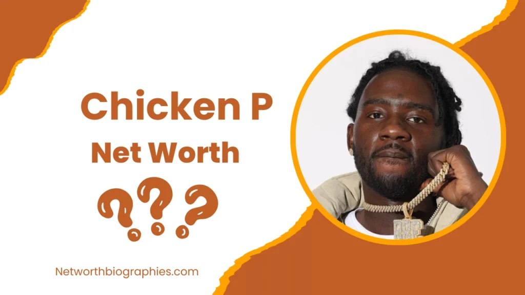 Chicken P Net Worth | Real Name, Age, Where is he from