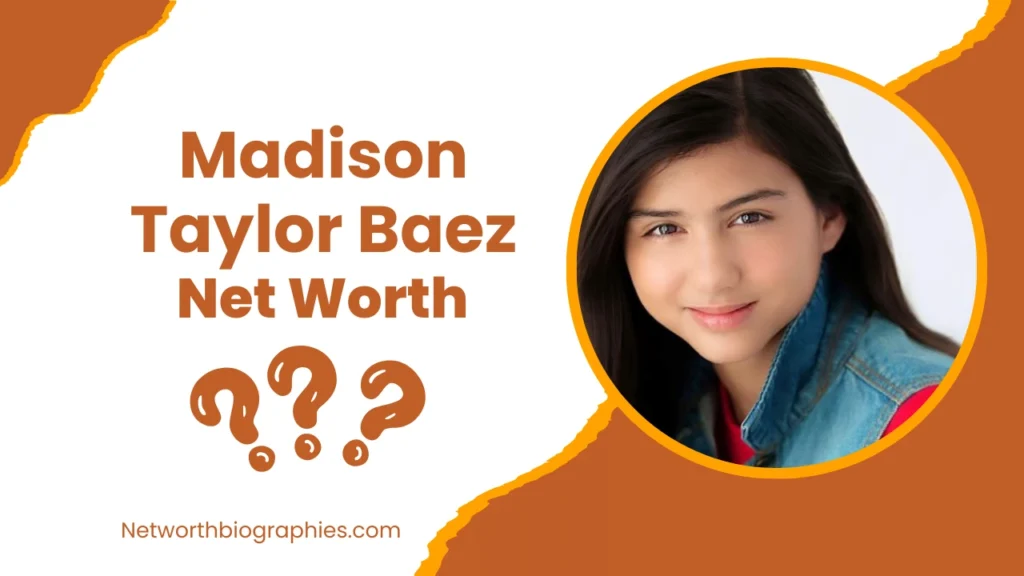 Madison Taylor Baez Net Worth | Age, Father, Current Life